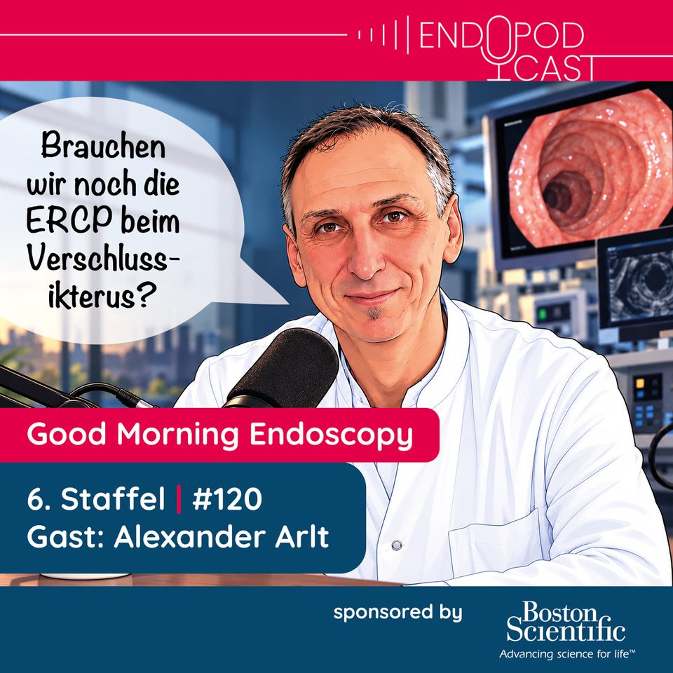 ENDO Podcast, 6. Staffel, Folge #120: Brauchen wir noch die ERCP beim Verschlussikterus? Gast: Alexander Arlt, sponsored by Boston Scientific